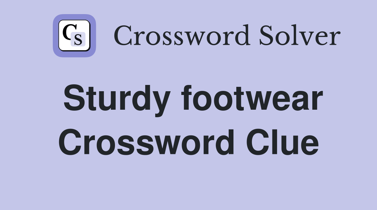 Sturdy footwear Crossword Clue Answers Crossword Solver